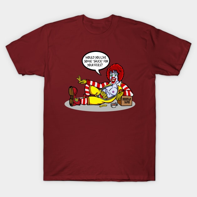 You Want Some "Sauce" For Your Fries? T-Shirt by jackbrimstone